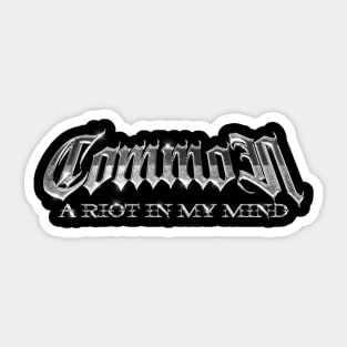 Common a riot in my mind Sticker